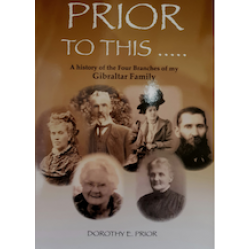 Prior to this... a History of the Four Branches of my Gibraltar Family (Dorothy E. Prior)